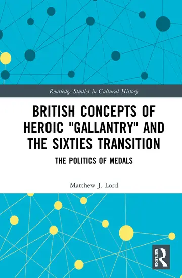 Cover of British Concepts of Heroic "Gallantry" and the Sixties Transition