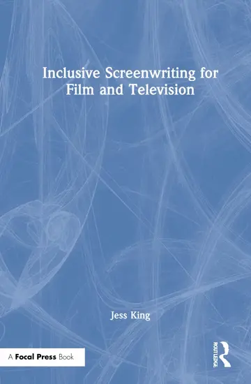 Cover of Inclusive Screenwriting for Film and Television