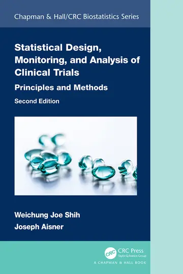 Cover of Statistical Design, Monitoring, and Analysis of Clinical Trials Principles and Methods 2Ed