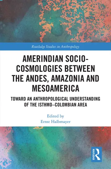 Cover of Amerindian Socio-Cosmologies Between the Andes, Amazonia and Mesoamerica
