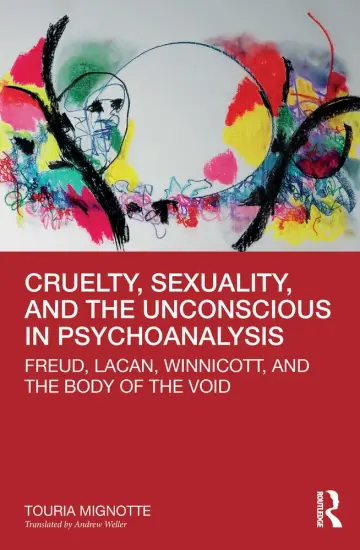 Cover of Cruelty, Sexuality, and the Unconscious in Psychoanalysis