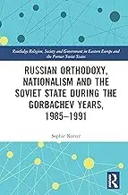 Cover of Russian Orthodoxy, Nationalism and the Soviet State during the Gorbachev Years, 1985-1991