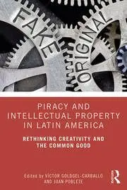 Cover of Piracy and Intellectual Property in Latin America