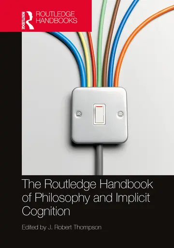 Cover of The Routledge Handbook of Philosophy and Implicit Cognition