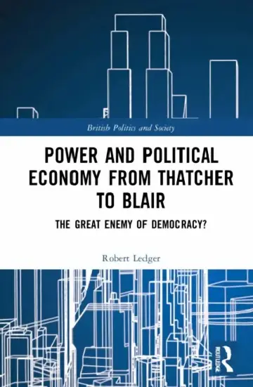 Cover of Power and Political Economy from Thatcher to Blair