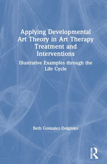 Cover of Applying Developmental Art Theory in Art Therapy Treatment and Interventions