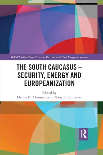 Cover of The South Caucasus - Security, Energy and Europeanization