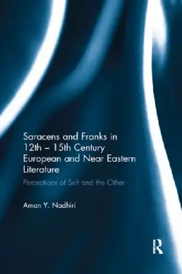 Cover of Saracens and Franks in 12th - 15th Century European and Near Eastern Literature