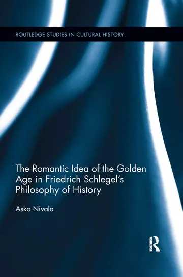 Cover of The Romantic Idea of the Golden Age in Friedrich Schlegel's Philosophy of History