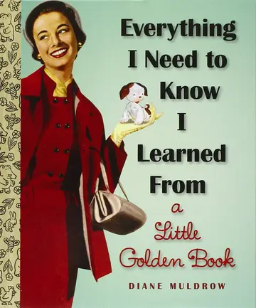 Cover of Everything I Need to Know I Learned from a Little Golden Book (Little Golden Books (Random House))