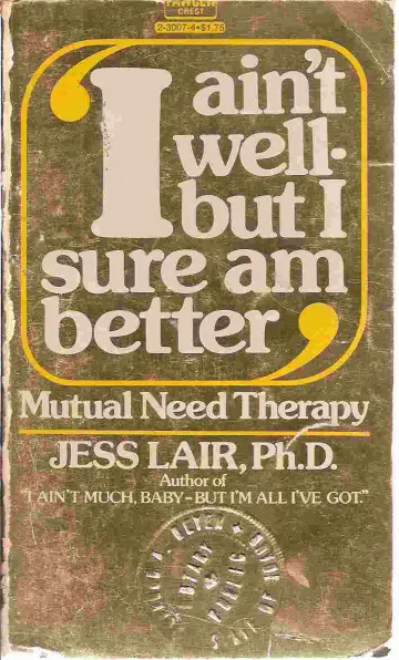 Cover of "I ain't well--but I sure am better"