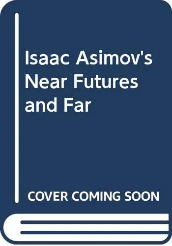 Cover of Isaac Asimov's Near Futures and Far