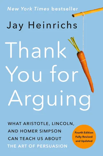 Cover of Thank You for Arguing What Aristotle, Lincoln, and Homer Simpson Can Teach Us about the Art of Persuasion Revised and updated edition