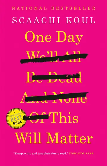 Cover of One Day We'll All Be Dead and None of This Will Matter