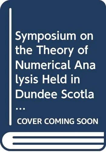 Cover of Symposium on the Theory of Numerical Analysis Held in Dundee Scotland Sept 15 - 23, 1970