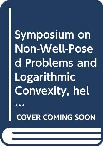 Cover of Symposium on Non-Well-Posed Problems and Logarithmic Convexity, held in Heriot-Watt University, Edinburgh/Scotland March 22-24, 1972