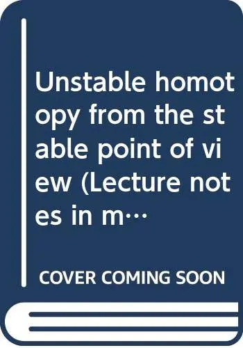 Cover of Unstable homotopy from the stable point of view