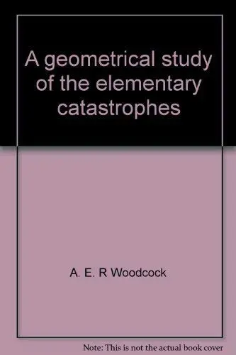 Cover of A geometrical study of the elementary catastrophes