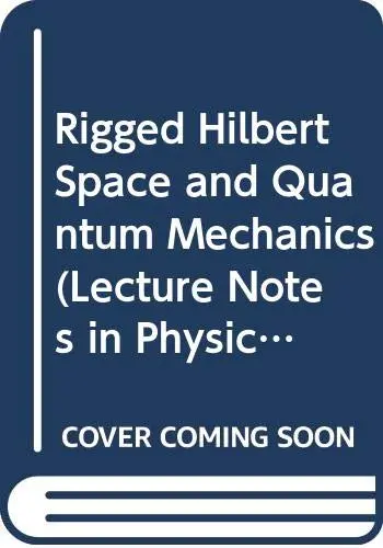 Cover of Rigged Hilbert Space and Quantum Mechanics