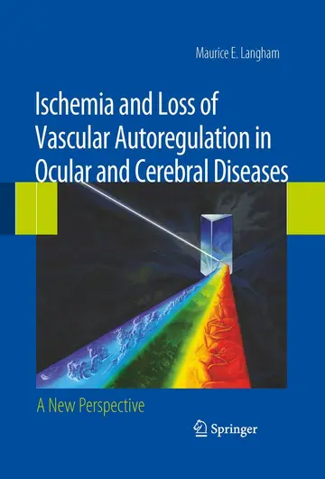 Cover of Ischemia and Loss of Vascular Autoregulation in Ocular and Cerebral Diseases