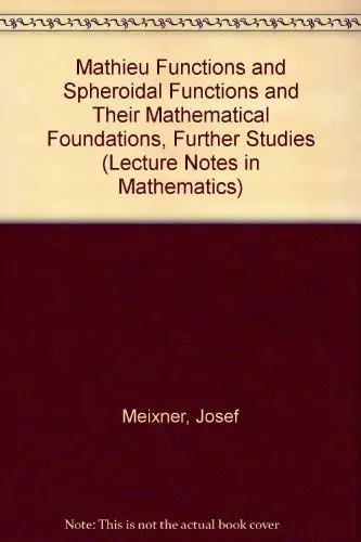 Cover of Mathieu Functions and Spheroidal Functions and Their Mathematical Foundations, Further Studies