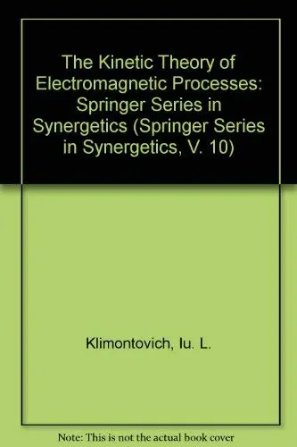 Cover of The Kinetic Theory of Electromagnetic Processes