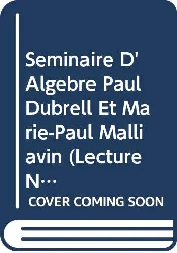 Cover of Seminaire D'Algebre Paul Dubrell Et Marie-Paul Malliavin