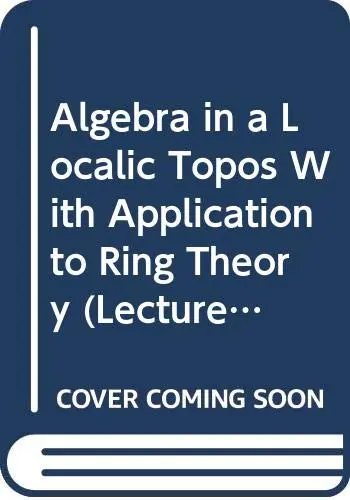 Cover of Algebra in a Localic Topos with Application to Ring Theory