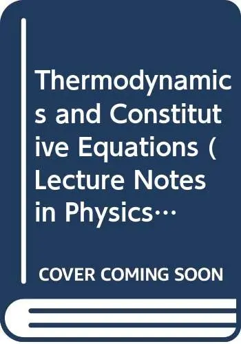Cover of Thermodynamics and Constitutive Equations