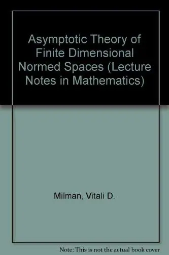 Cover of Asymptotic Theory of Finite Dimensional Normed Spaces