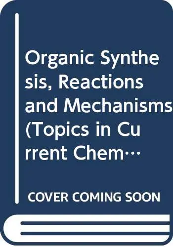 Cover of Organic Synthesis, Reactions and Mechanisms