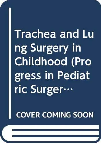 Cover of Trachea and Lung Surgery in Childhood