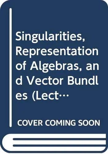 Cover of Singularities, Representation of Algebras, and Vector Bundles