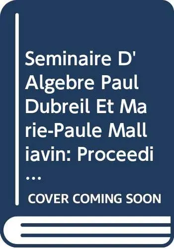Cover of Seminaire D'Algebre Paul Dubreil Et Marie-Paule Malliavin