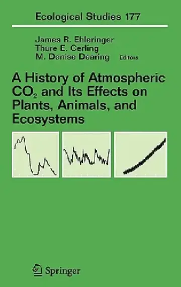 Cover of A History of Atmospheric CO2 and Its Effects on Plants, Animals, and Ecosystems