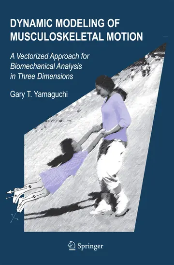 Cover of Dynamic Modeling of Musculoskeletal Motion A Vectorized Approach for Biomechanical Analysis in Three Dimensions