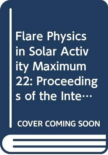 Cover of Flare Physics in Solar Activity Maximum 22