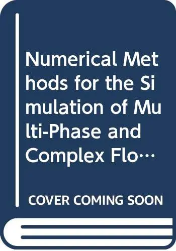 Cover of Numerical Methods for the Simulation of Multi-Phase and Complex Flow