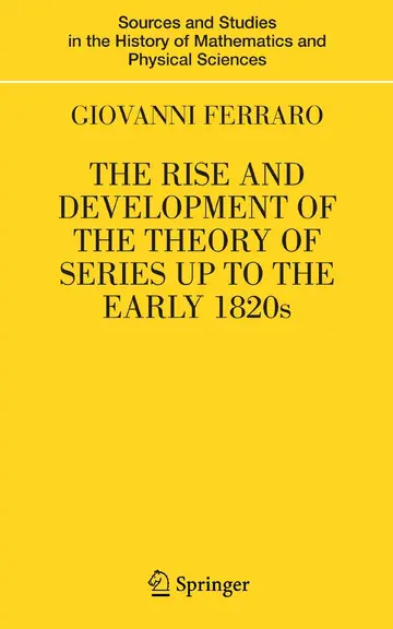 Cover of The Rise and Development of the Theory of Series up to the Early 1820S