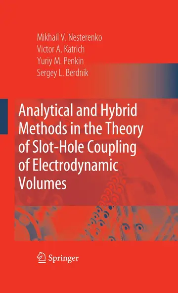 Cover of Analytical and Hybrid Methods in the Theory of Slot-Hole Coupling of Electrodynamic Volumes