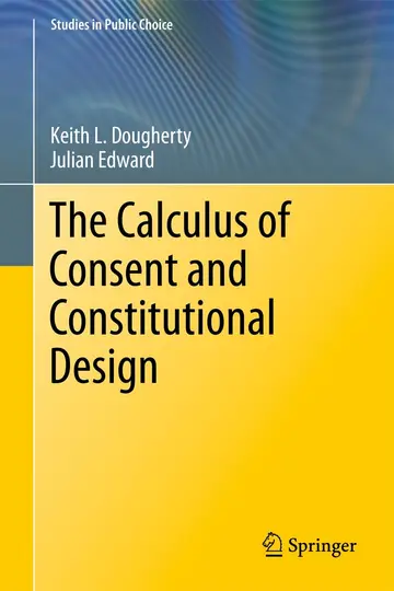 Cover of The Calculus of Consent and Constitutional Design