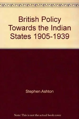 Cover of British policy towards the Indian States, 1905-1939