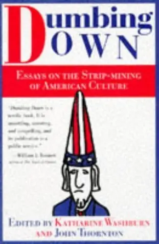 Cover of Dumbing Down – Essays on the Strip Mining of American Culture