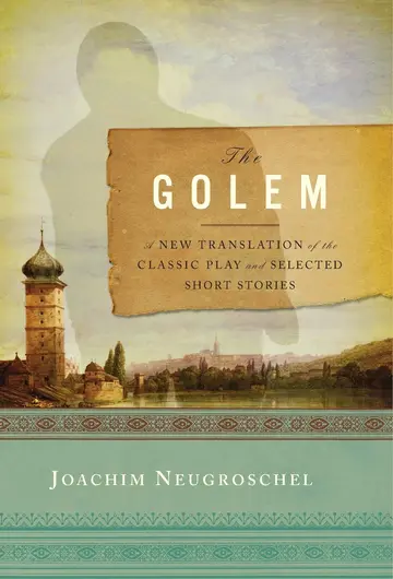 Cover of The Golem – A New Translation of the Classic Play and Selected Short Stories