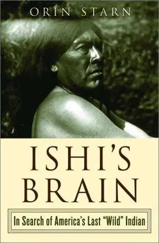 Cover of Ishi′s Brain – In Search of America′s Last Wild Indian