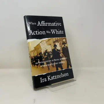 Cover of When Affirmative Action Was White – An Untold History of Racial Inequality in Twentieth–Century America