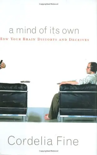 Cover of A Mind of Its Own – How Your Brain Distorts and Deceives