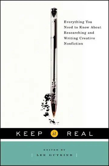 Cover of Keep it Real – Everything You Need to Know About Researching and Writing Creative Nonfiction