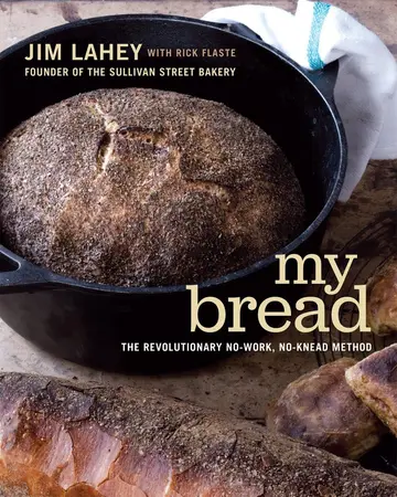 Cover of My Bread – The Revolutionary No–Work, No–Knead Method