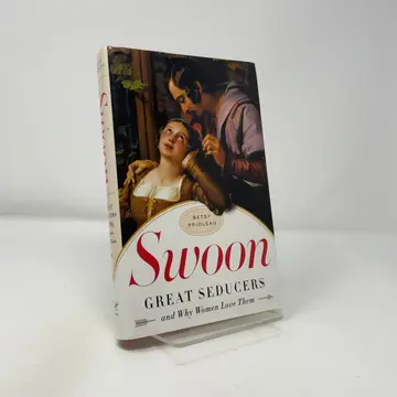 Cover of Swoon – Great Seducers and Why Women Love Them